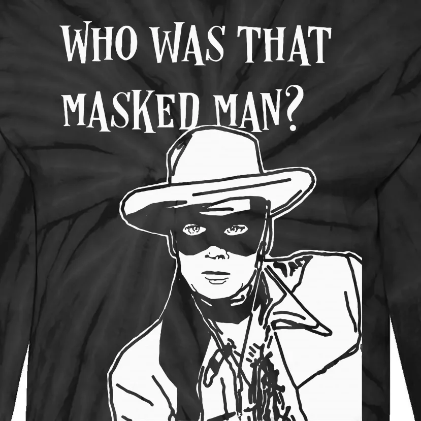 Who Was That Masked Man Lone Ranger Mask Retro Classic Tv Tie-Dye Long Sleeve Shirt