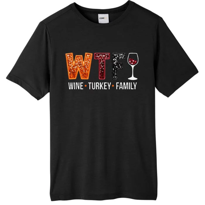 Wtf Wine Turkey Family Funny Thanksgiving Gift ChromaSoft Performance T-Shirt