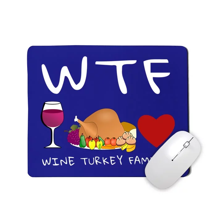 Wtf Wine Turkey Family Cute Gift Funny Thanksgiving Day Gift Mousepad