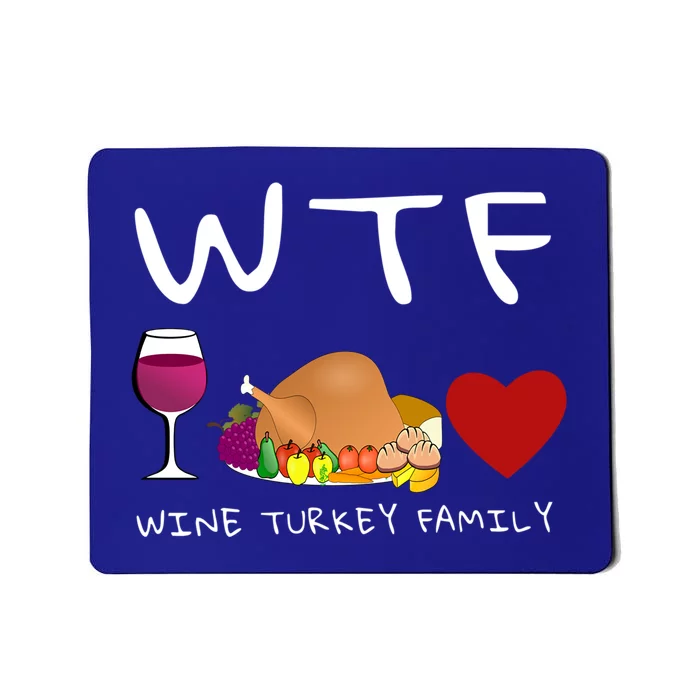 Wtf Wine Turkey Family Cute Gift Funny Thanksgiving Day Gift Mousepad