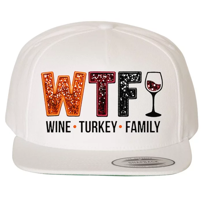 Wtf Wine Turkey Family Gift Wool Snapback Cap