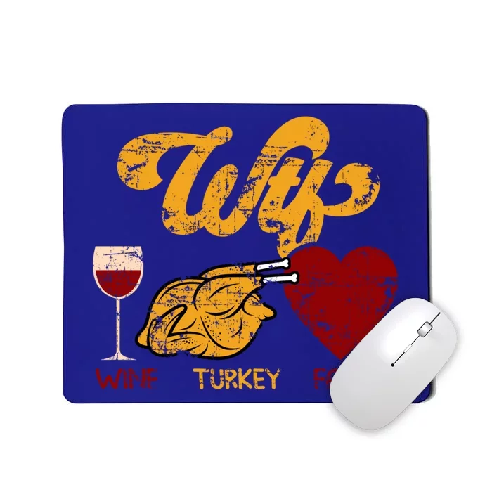 Wtf Wine Turkey Family Funny Thanksgiving Dinner Turkey Day Gift Mousepad