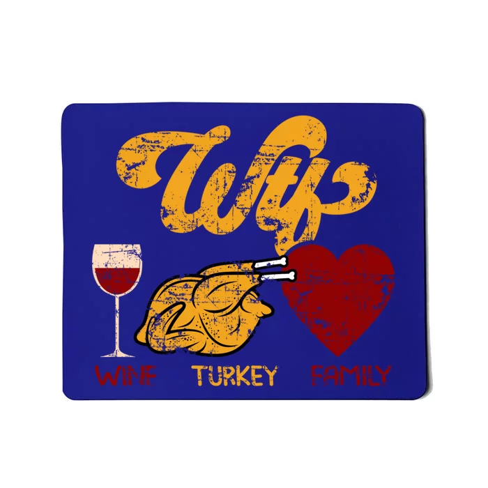 Wtf Wine Turkey Family Funny Thanksgiving Dinner Turkey Day Gift Mousepad