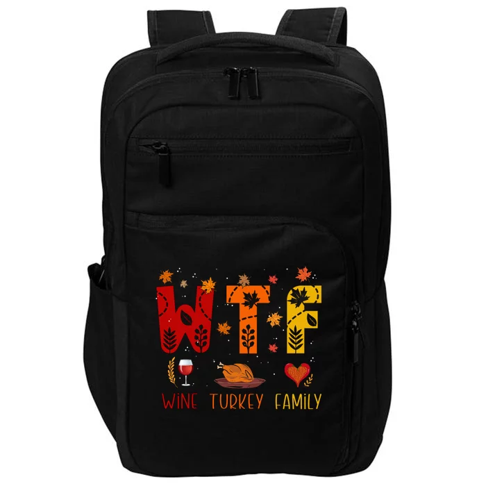 Wtf Wine Turkey Family Funny Thanksgiving Gift Impact Tech Backpack