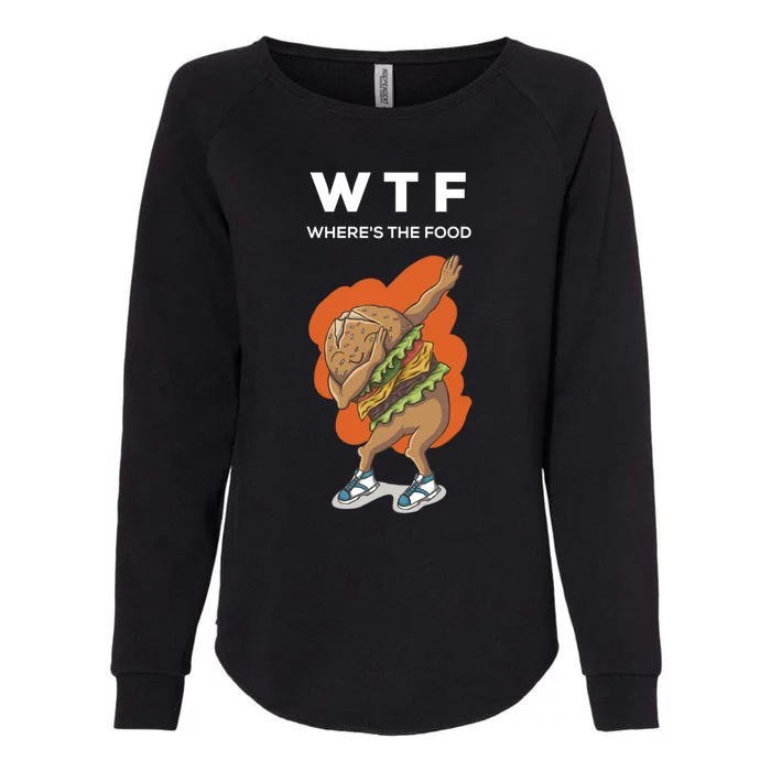 Wtf Wheres The Food Dabbing Burger Funny Gift Womens California Wash Sweatshirt