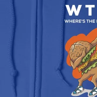 Wtf Wheres The Food Dabbing Burger Funny Gift Full Zip Hoodie