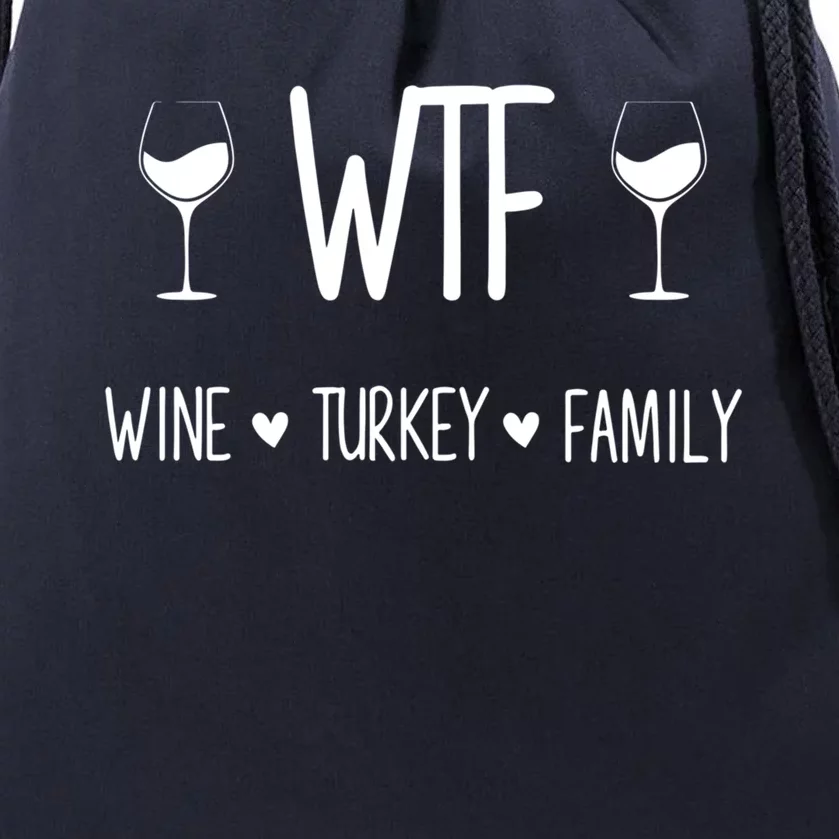 Wtf Wine Turkey Family Funny Thanksgiving Turkey Day Costume Gift Drawstring Bag