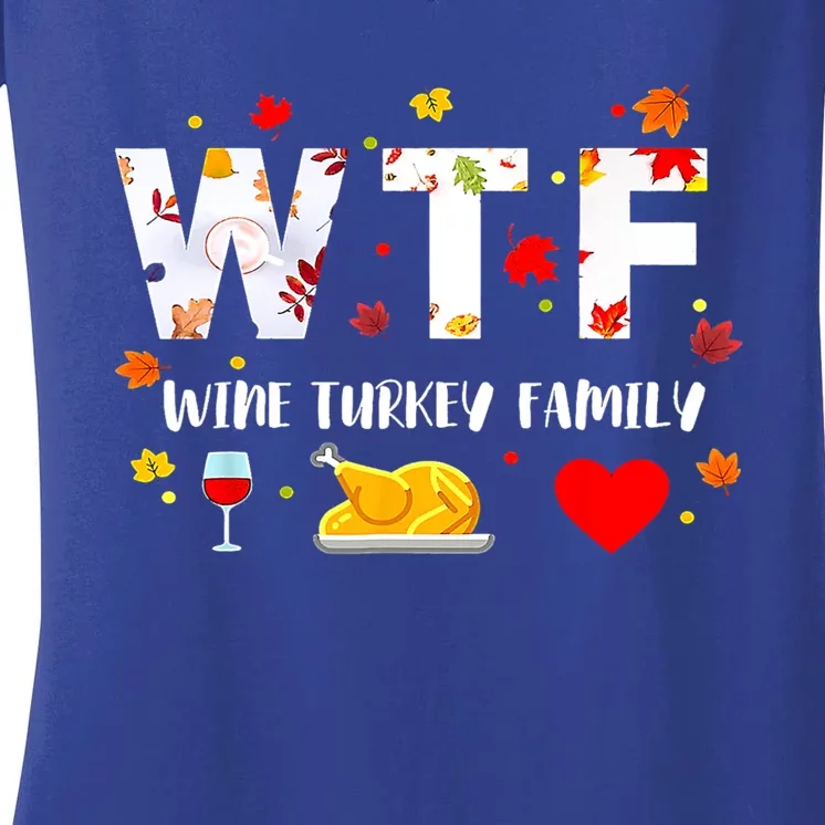 Wtf Wine Turkey Family Funny Wine Lover Thanksgiving Day Cool Gift Women's V-Neck T-Shirt