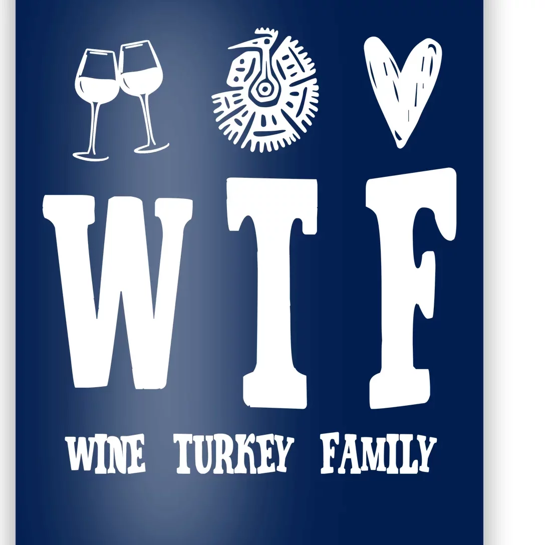 Wtf Wine Turkey Family Funny Holiday Poster