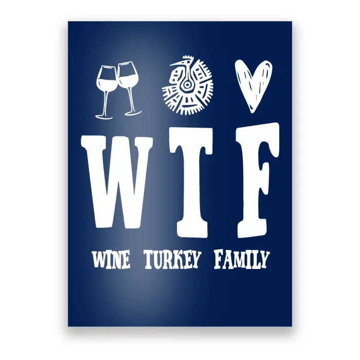 Wtf Wine Turkey Family Funny Holiday Poster