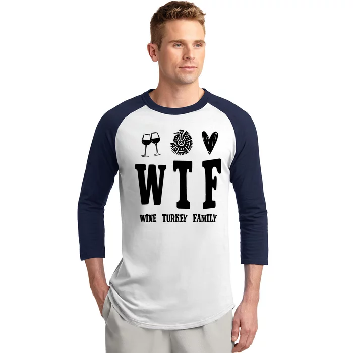 Wtf Wine Turkey Family Funny Holiday Baseball Sleeve Shirt