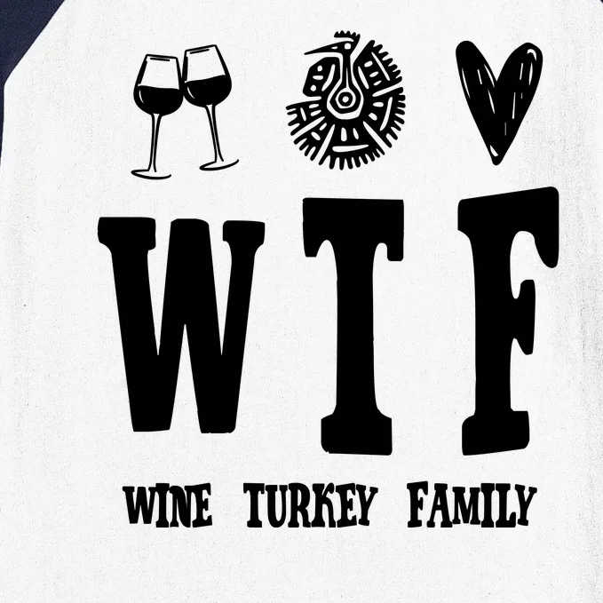 Wtf Wine Turkey Family Funny Holiday Baseball Sleeve Shirt