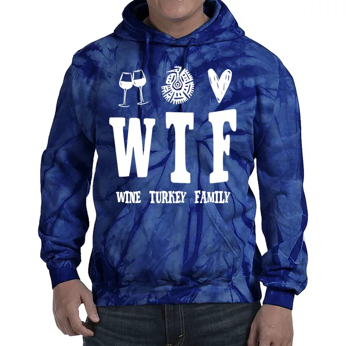 Wtf Wine Turkey Family Funny Holiday Tie Dye Hoodie