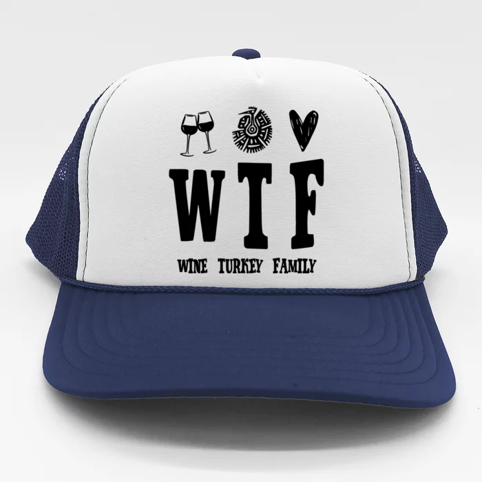 Wtf Wine Turkey Family Funny Holiday Trucker Hat