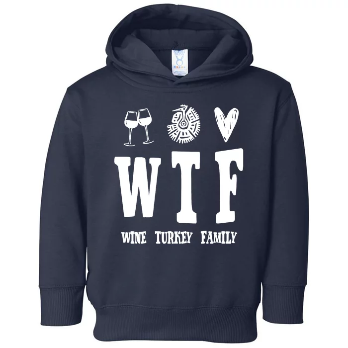 Wtf Wine Turkey Family Funny Holiday Toddler Hoodie