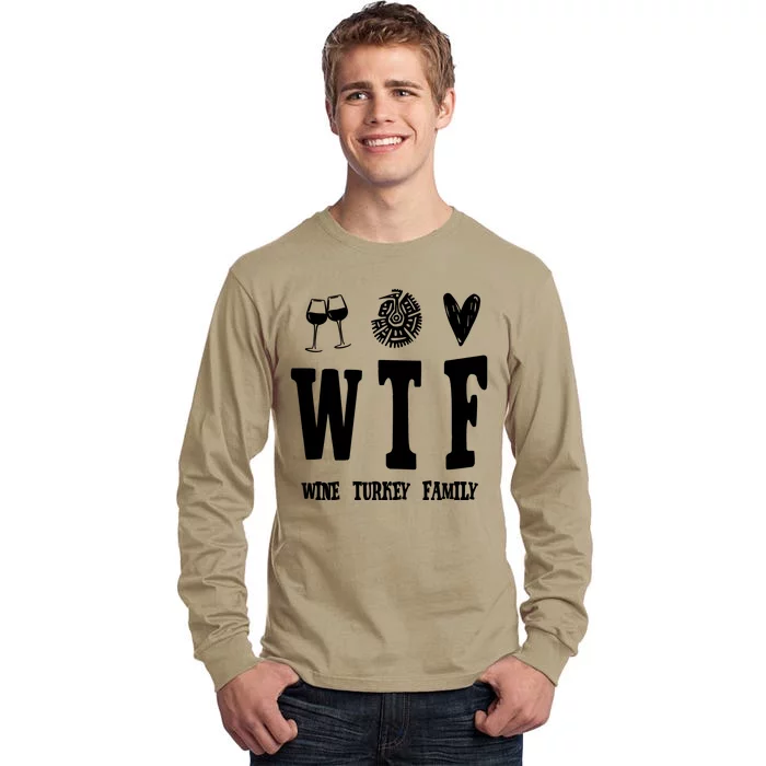 Wtf Wine Turkey Family Funny Holiday Tall Long Sleeve T-Shirt