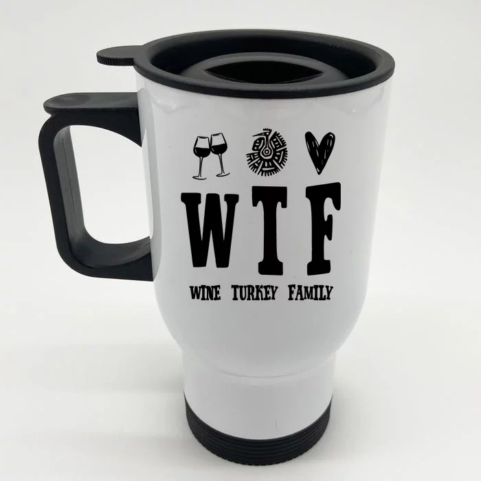 Wtf Wine Turkey Family Funny Holiday Front & Back Stainless Steel Travel Mug