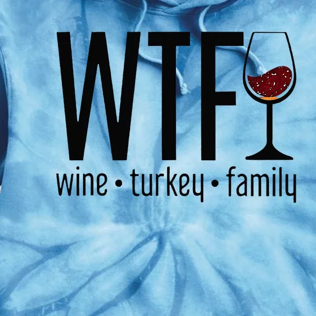 Wtf Wine Turkey Family Tie Dye Hoodie