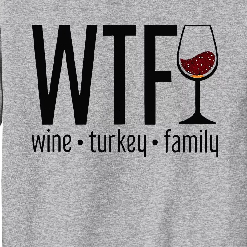 Wtf Wine Turkey Family Tall Sweatshirt