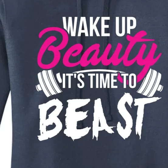 Wo Wake Up Beauty It's Time To Beast Cute Gift Gym Funny Gift Women's Pullover Hoodie