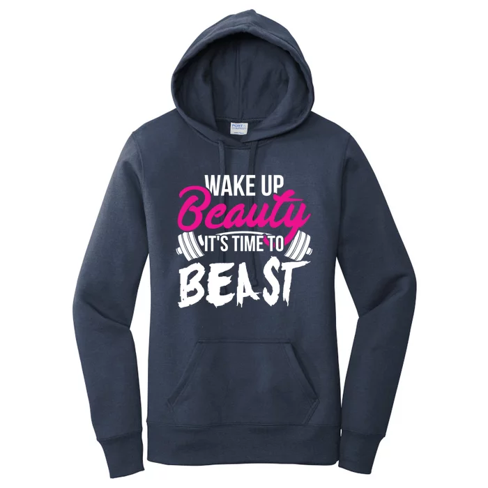 Wo Wake Up Beauty It's Time To Beast Cute Gift Gym Funny Gift Women's Pullover Hoodie