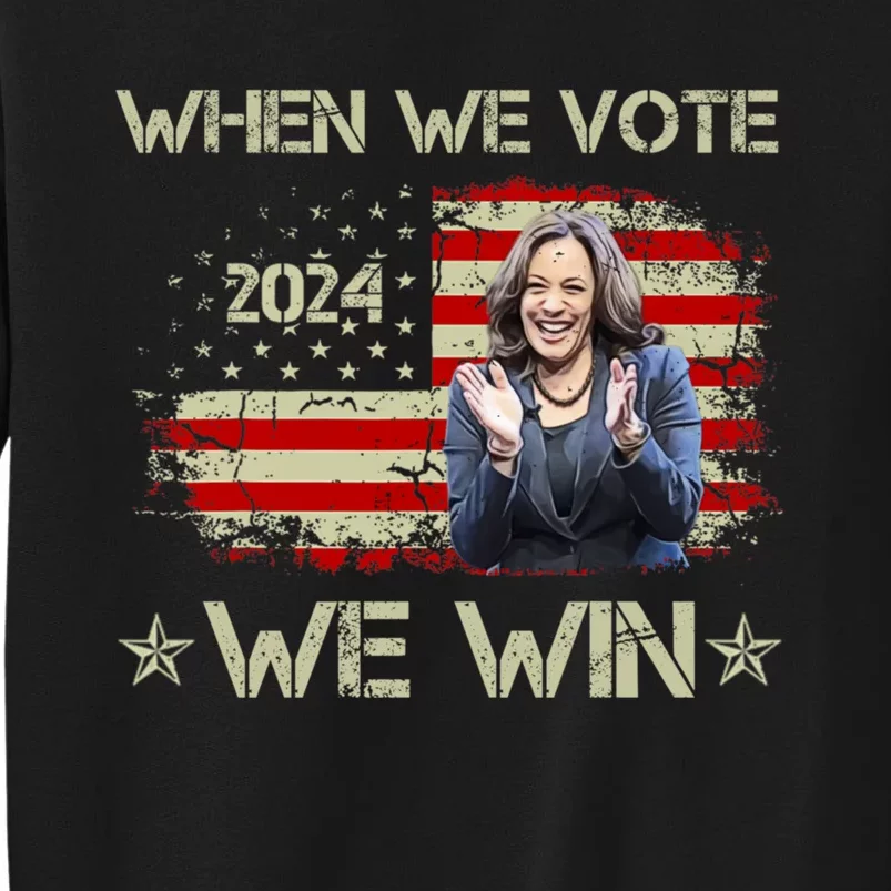 When We Vote We Win Kamala Harris For President 2024 Us Flag Sweatshirt