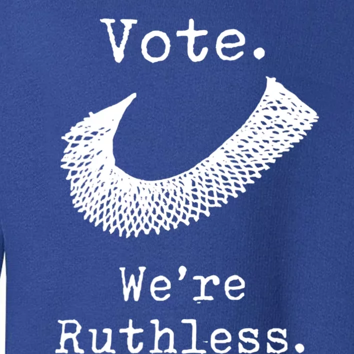 Womenss Womenn Vote We're Ruthless Toddler Sweatshirt