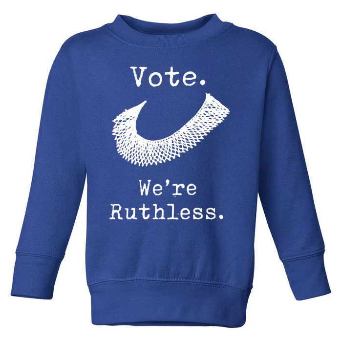 Womenss Womenn Vote We're Ruthless Toddler Sweatshirt