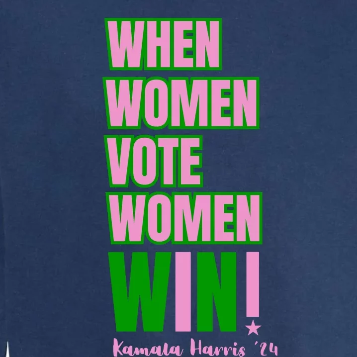 When Women Vote Women Win Kamala Harris 24 Garment-Dyed Sweatshirt