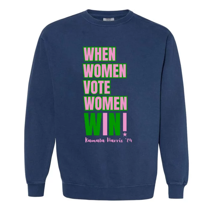 When Women Vote Women Win Kamala Harris 24 Garment-Dyed Sweatshirt