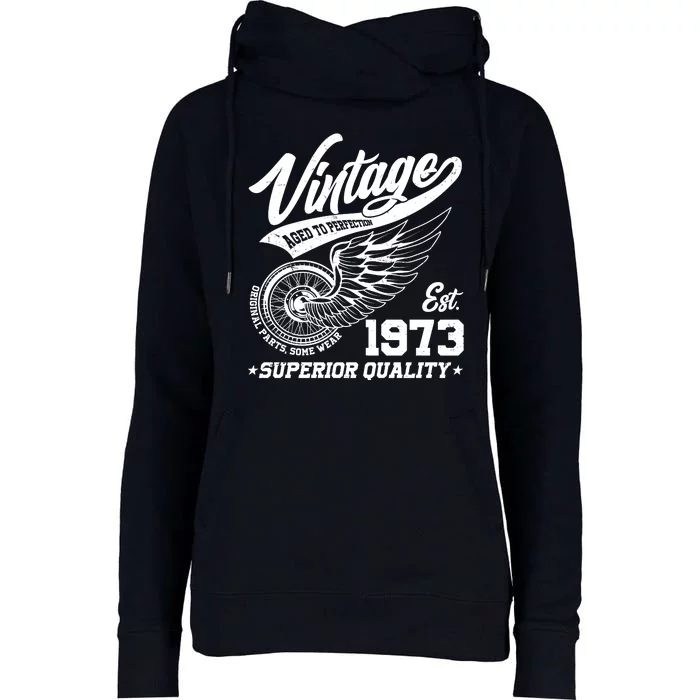 Winged Wheel Vintage 1973 Aged To Perfection Superior Quality 50th Birthday Womens Funnel Neck Pullover Hood