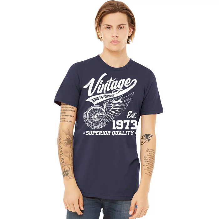 Winged Wheel Vintage 1973 Aged To Perfection Superior Quality 50th Birthday Premium T-Shirt