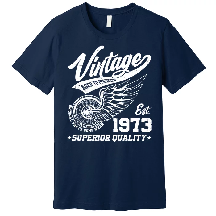 Winged Wheel Vintage 1973 Aged To Perfection Superior Quality 50th Birthday Premium T-Shirt