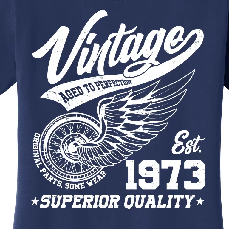 Winged Wheel Vintage 1973 Aged To Perfection Superior Quality 50th Birthday Women's T-Shirt