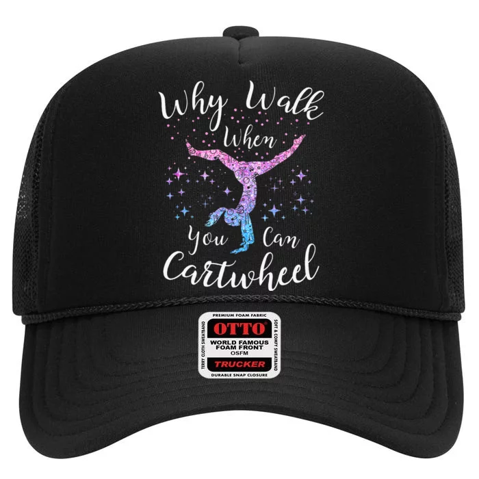 Why Walk When You Can Cartwheel Gymnast Gymnastic Tumbling High Crown Mesh Trucker Hat