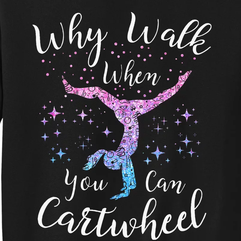 Why Walk When You Can Cartwheel Gymnast Gymnastic Tumbling Sweatshirt