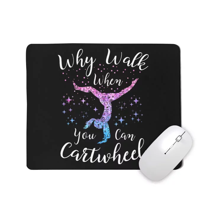 Why Walk When You Can Cartwheel Gymnast Gymnastic Tumbling Mousepad