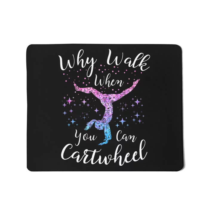 Why Walk When You Can Cartwheel Gymnast Gymnastic Tumbling Mousepad