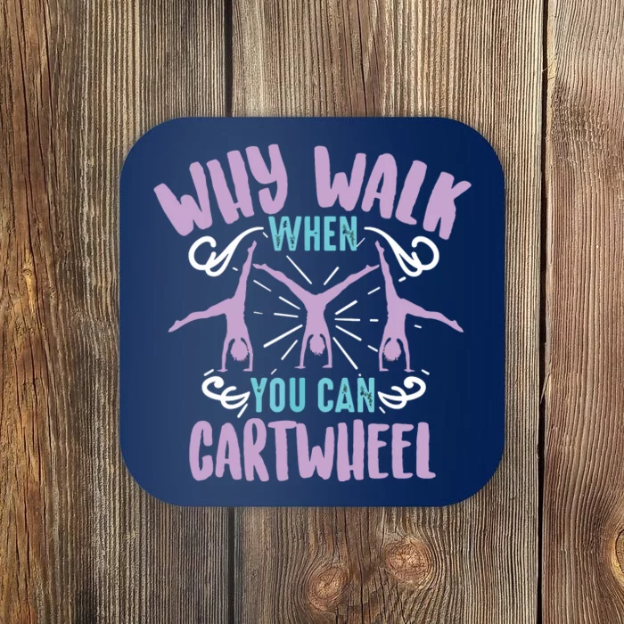 Why Walk When You Can Cartwheel | Tumbling Funny Gift Coaster