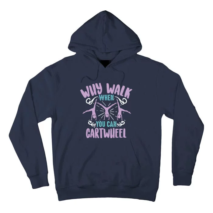 Why Walk When You Can Cartwheel | Tumbling Funny Gift Tall Hoodie