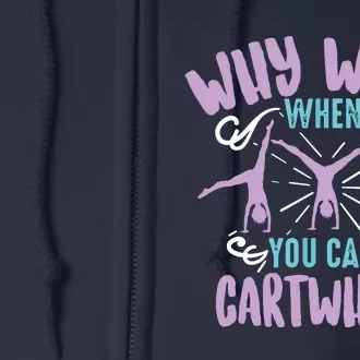 Why Walk When You Can Cartwheel | Tumbling Funny Gift Full Zip Hoodie