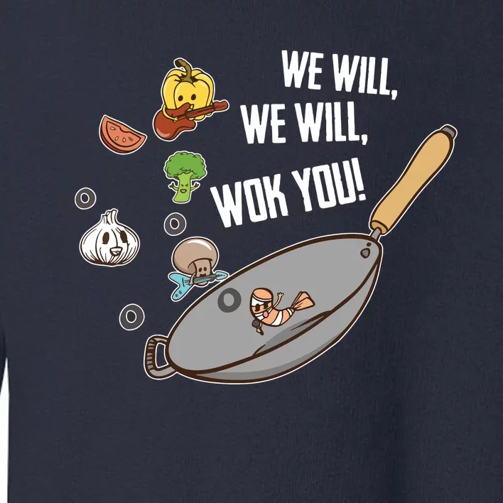 We Will Wok You Funny Saying Food Pun Chef Chinese Cooking Toddler Sweatshirt