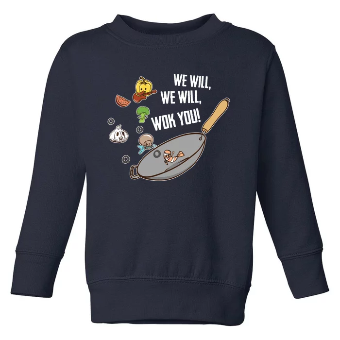 We Will Wok You Funny Saying Food Pun Chef Chinese Cooking Toddler Sweatshirt