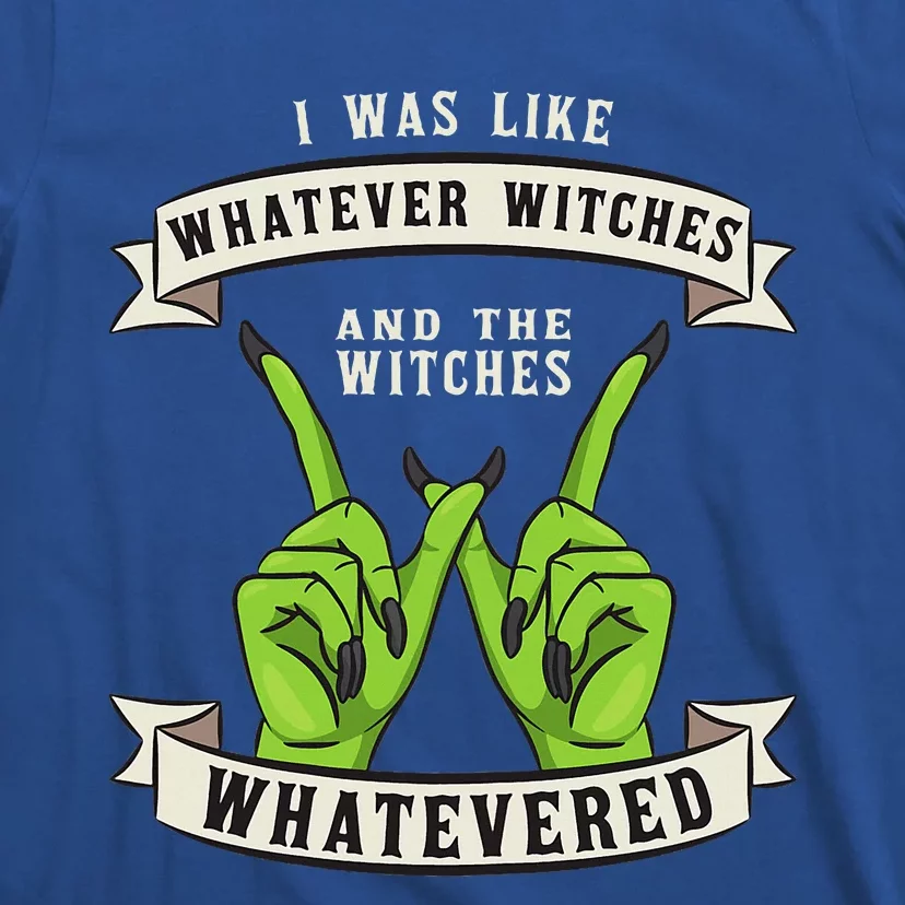 Whatever Witches Witch Wiccan Costume Funny Halloween Gifts T-Shirt