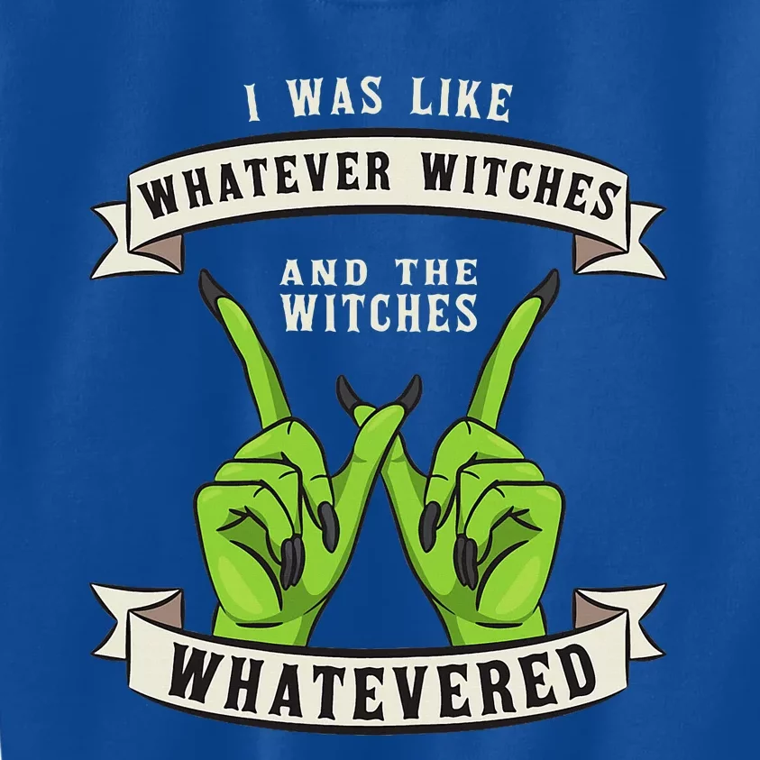 Whatever Witches Witch Wiccan Costume Funny Halloween Gifts Kids Sweatshirt