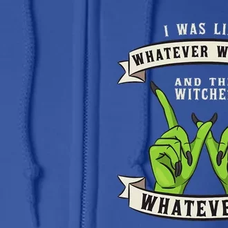 Whatever Witches Witch Wiccan Costume Funny Halloween Gifts Full Zip Hoodie