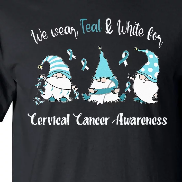 We Wear With Teal & White For Cervical Cancer Awareness Tall T-Shirt