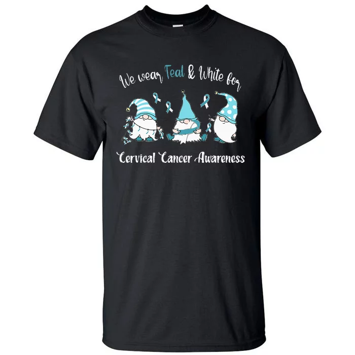 We Wear With Teal & White For Cervical Cancer Awareness Tall T-Shirt