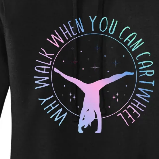 Why Walk When You Can Cartwheel Gymnast Gymnastic Gifts Girl Women's Pullover Hoodie