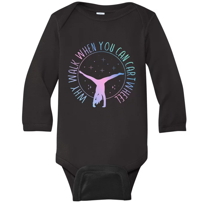 Why Walk When You Can Cartwheel Gymnast Gymnastic Gifts Girl Baby Long Sleeve Bodysuit